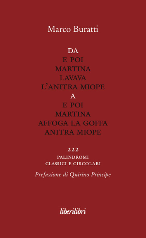 Da E poi Martina lavava l'anitra miope a E poi Martina affoga la goffa anitra miope. 222 palindromi classici e circolari