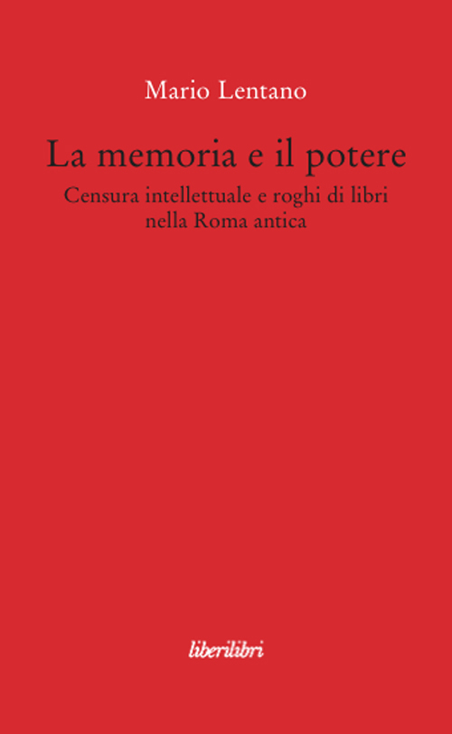 La memoria e il potere. Censura intellettuale e roghi di libri nella Roma antica