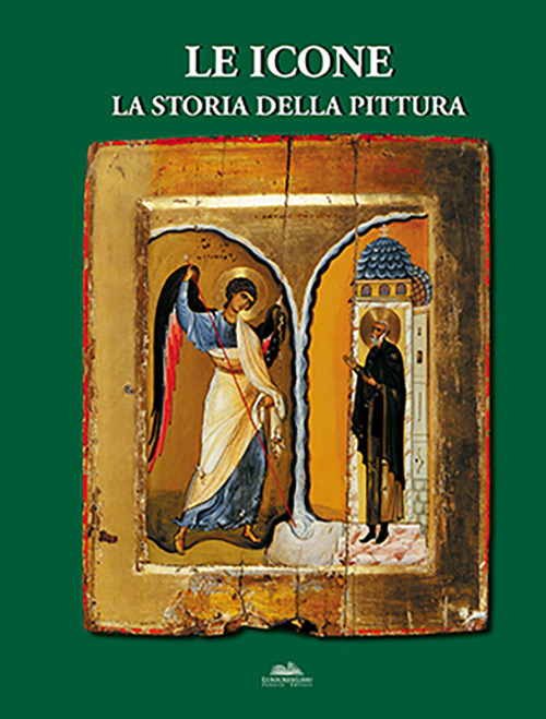 Le icone. La storia della pittura. Ediz. illustrata