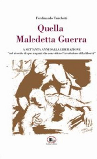 Quella maledetta guerra... A settanta anni dalla liberazione