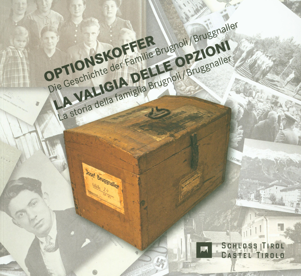 La valigia delle Opzioni. La storia della famiglia Brugnoli/Bruggnaller-Optionskoffer. Die Geschichte der Familie Brugnoli/Bruggnaller -. Ediz. ridotta