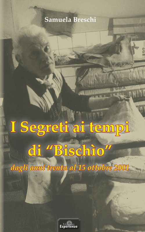 I segreti ai tempi di «Bischio» dagli anni Trenta al 15 ottobre 2001