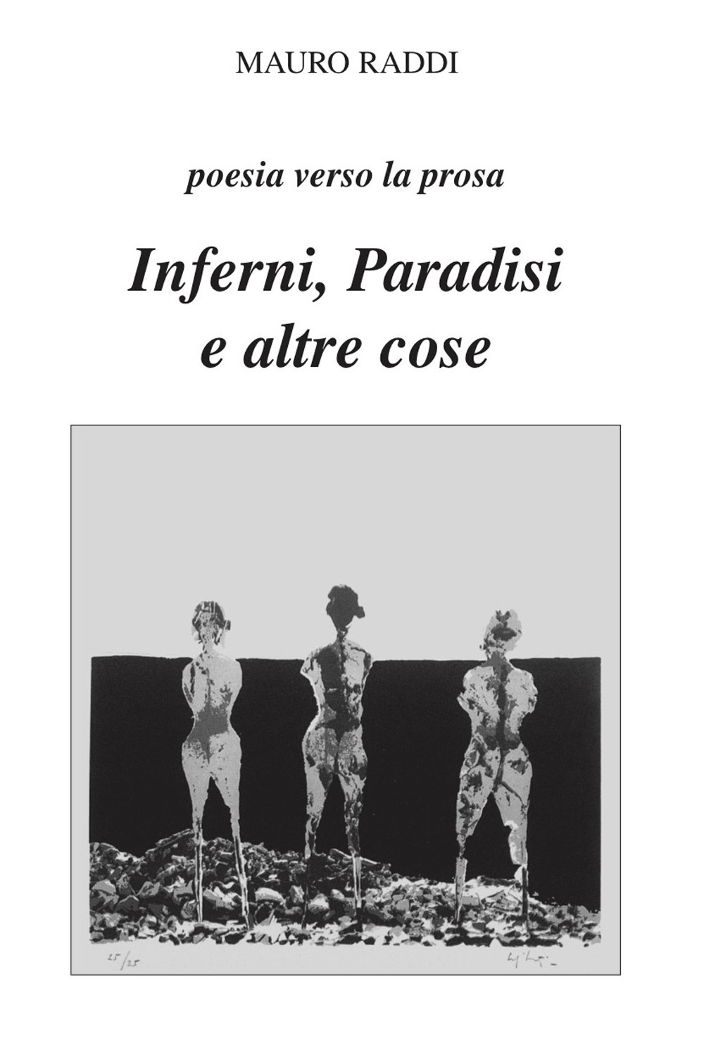 Inferni, paradisi e altre cose. Poesia verso la prosa