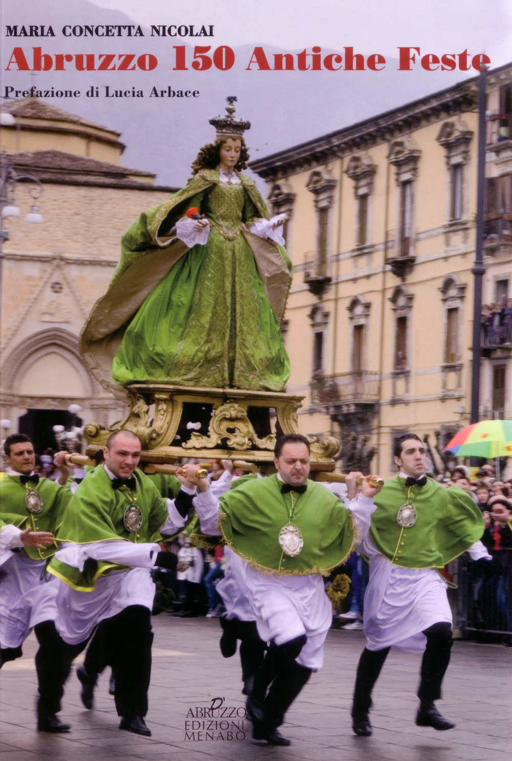 Abruzzo. 150 antiche feste