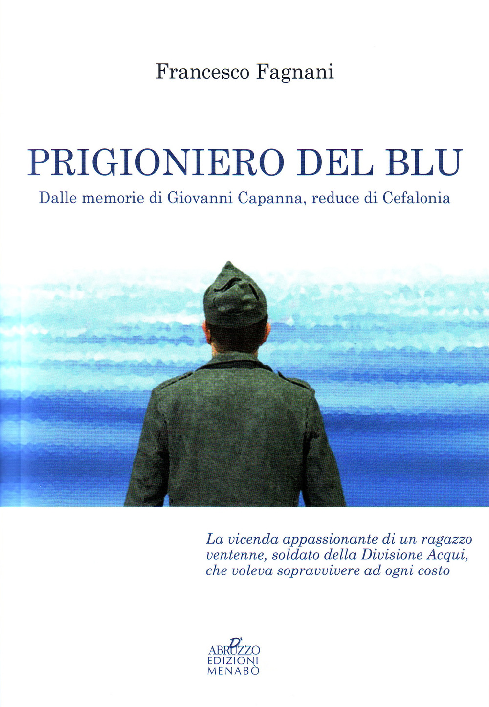 Prigioniero del blu. Dalle memorie di Giovanni Capanna, reduce di Cefalonia