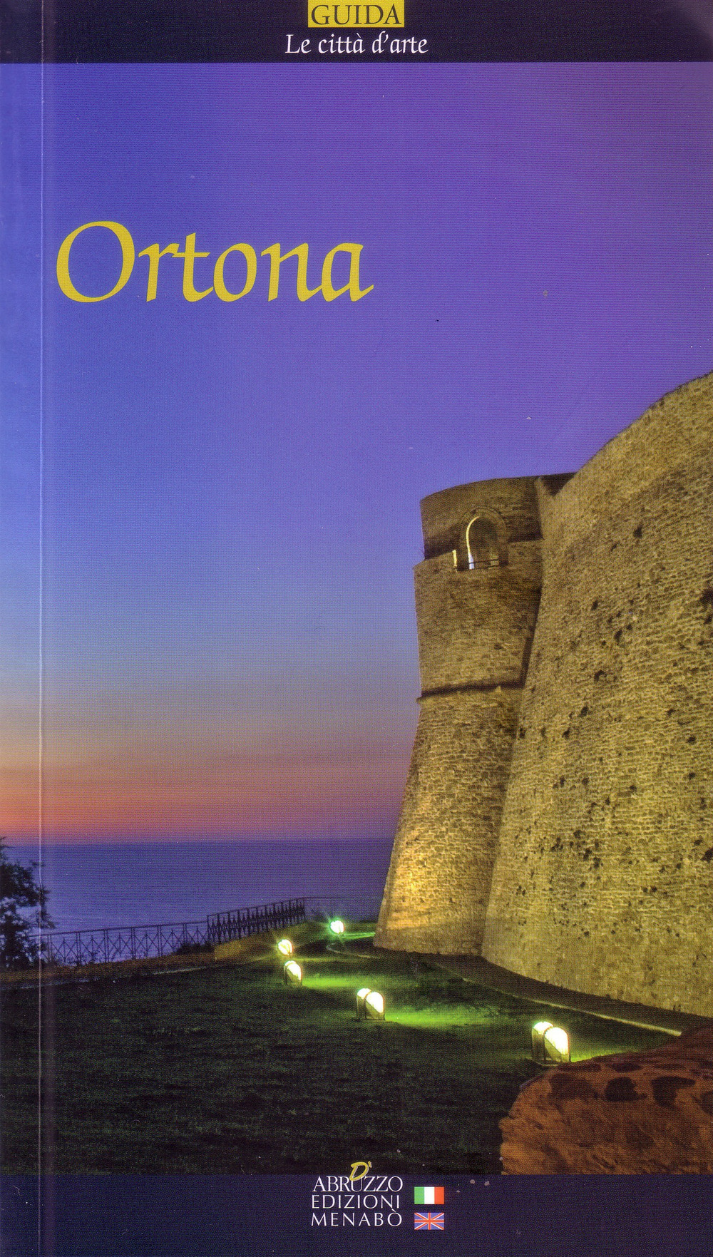Ortona. Guida al comune di Ortona. Ediz. italiana e inglese