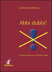 Abbi dubbi! Manifesto politico di un liberale di sinistra