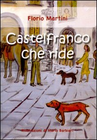 Castelfranco che ride. Ediz. illustrata