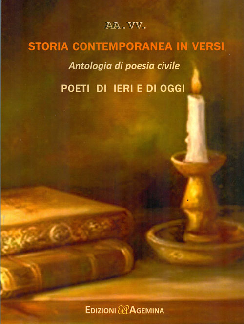 Storia contemporanea in versi. Antologia di poesia civile. Poeti di ieri e di oggi