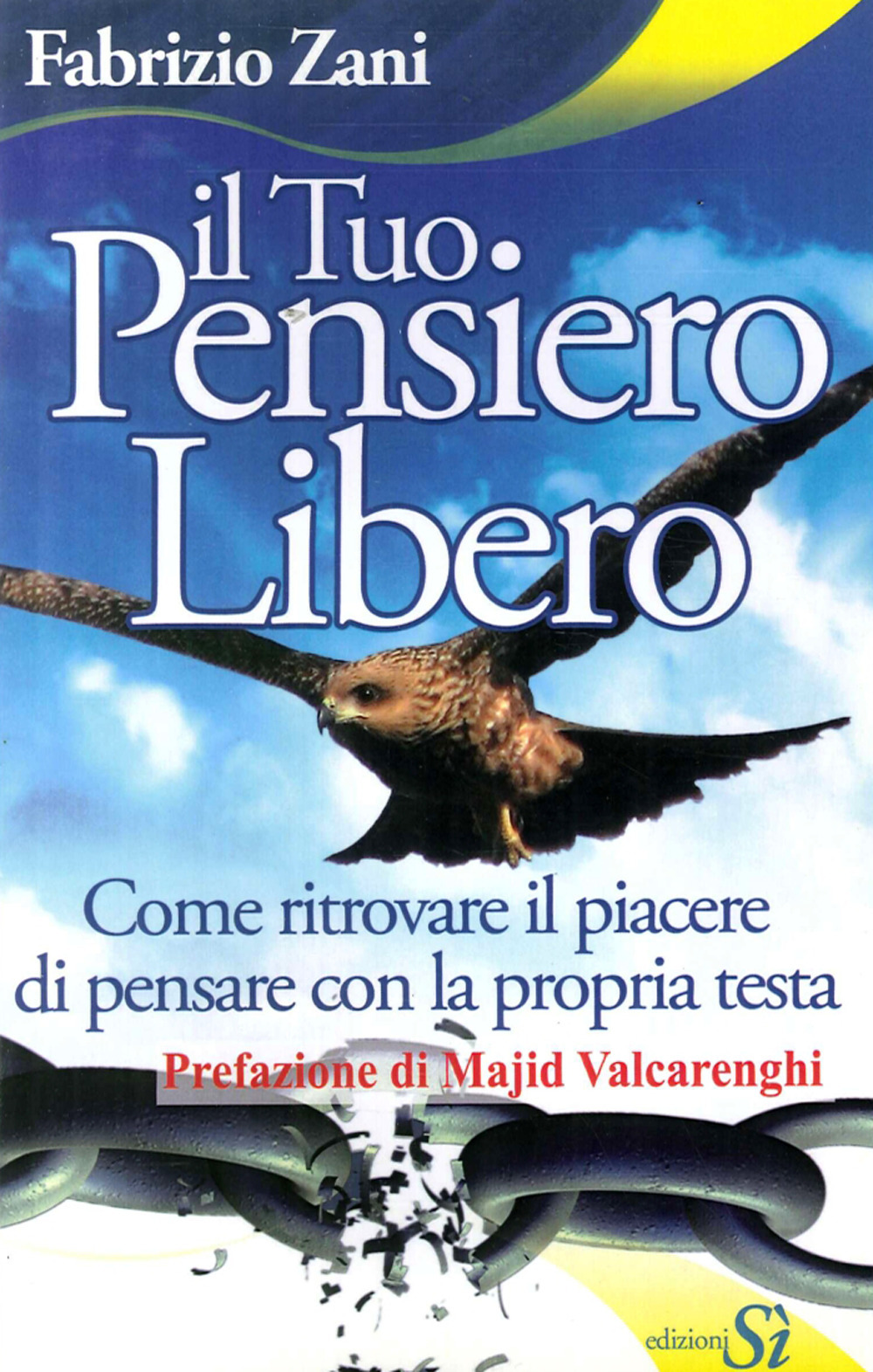 Il tuo pensiero libero. Come ritrovare il piacere di pensare con la propria testa