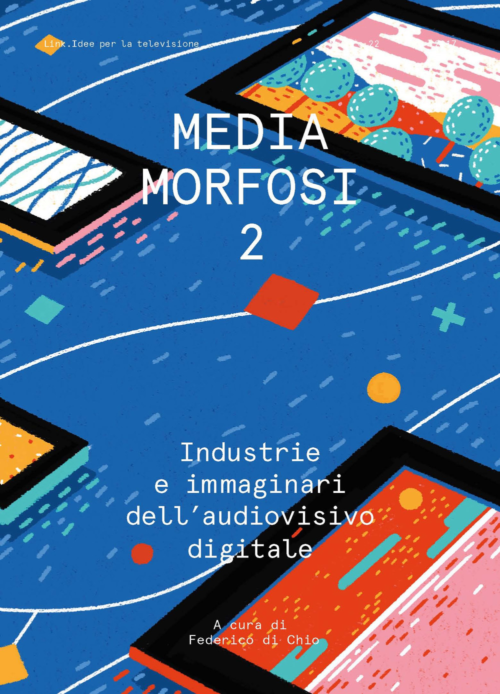 Mediamorfosi. Industrie e immaginari dell'audiovisivo. Vol. 2