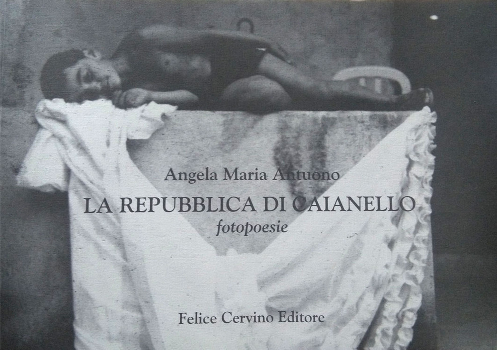 La repubblica di Caianello. Fotopoesie. Ediz. italiana e inglese