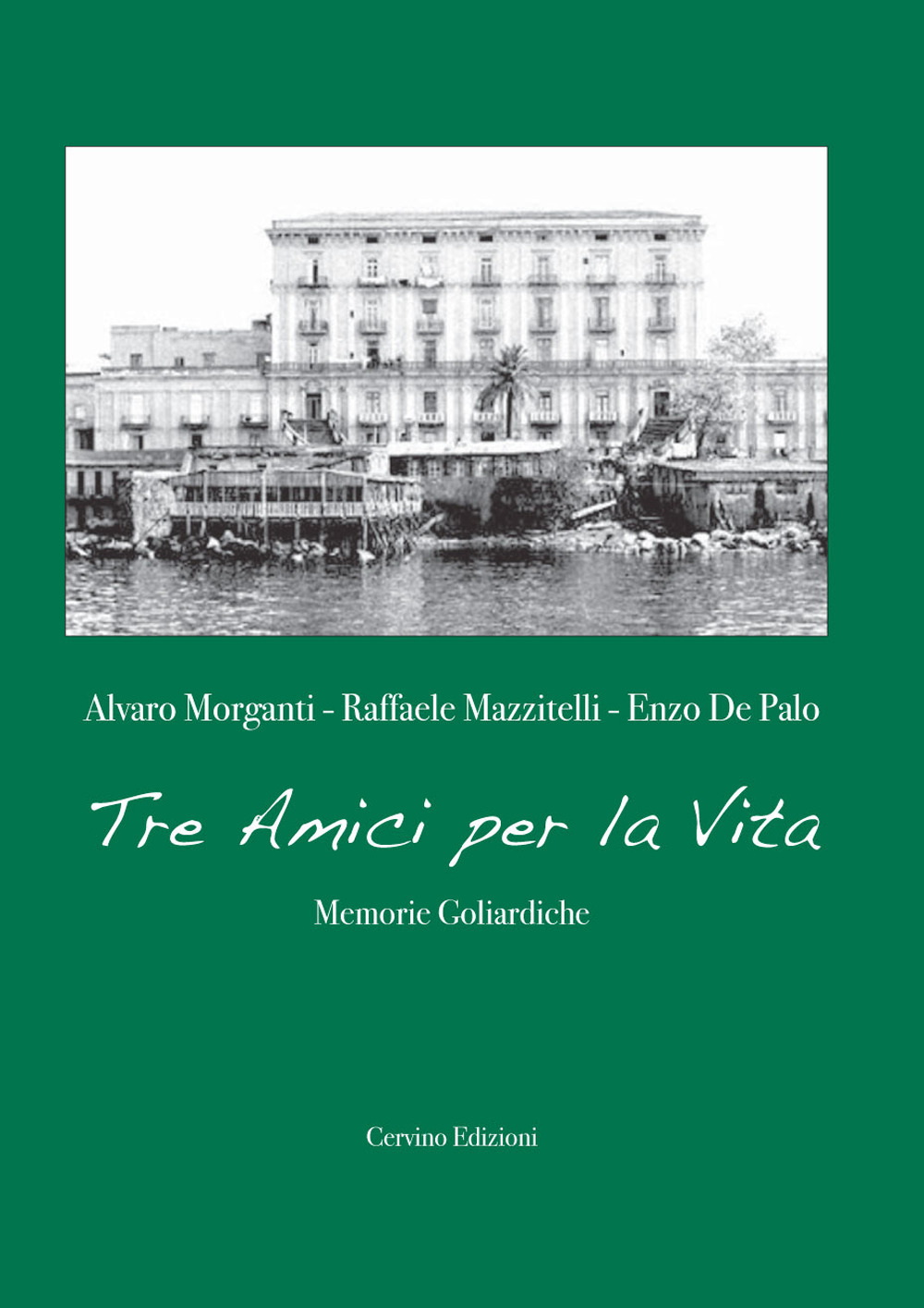 Tre amici per la vita. Memorie goliardiche