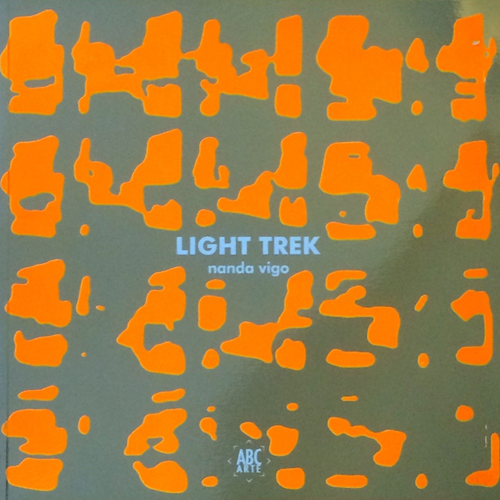 Light trek. Nanda Vigo. Opere 1963-2014. Ediz. multilingue