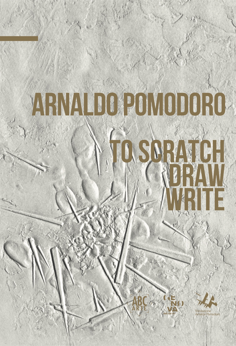 Arnaldo Pomodoro. To draw, schetch, write. Ediz. italiana e inglese