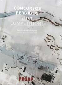 Concursos perdidos. Arquitectura paisagista-Lost competitions. Landscape architecture