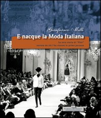 E nacque la moda italiana. La vera storia di «Pitti» narrata da chi l'ha vissuta in prima persona