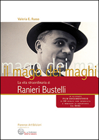 Il mago dei maghi. La vita straordinaria di Ranieri Bustelli. Con DVD