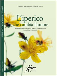 L'iperico che cambia l'umore. Dalla tradizione millenaria ai moderni impieghi clinici in medicina e psichiatria