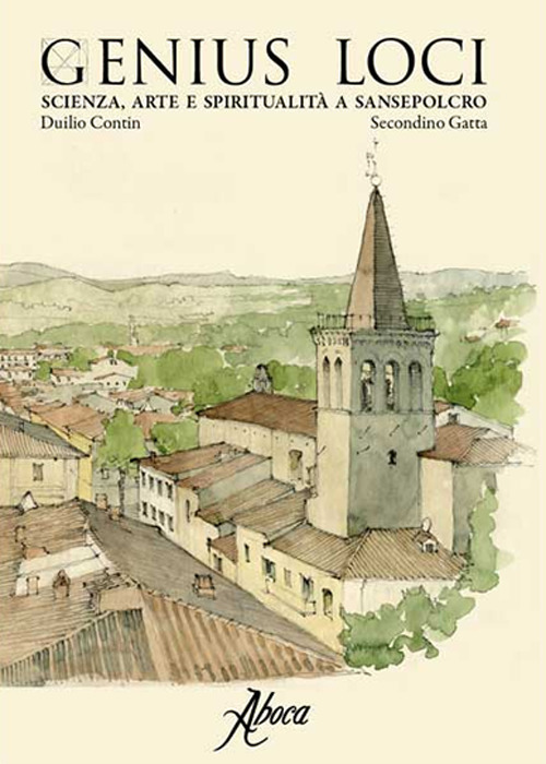 Genius Loci. Scienza, arte e spiritualità a Sansepolcro