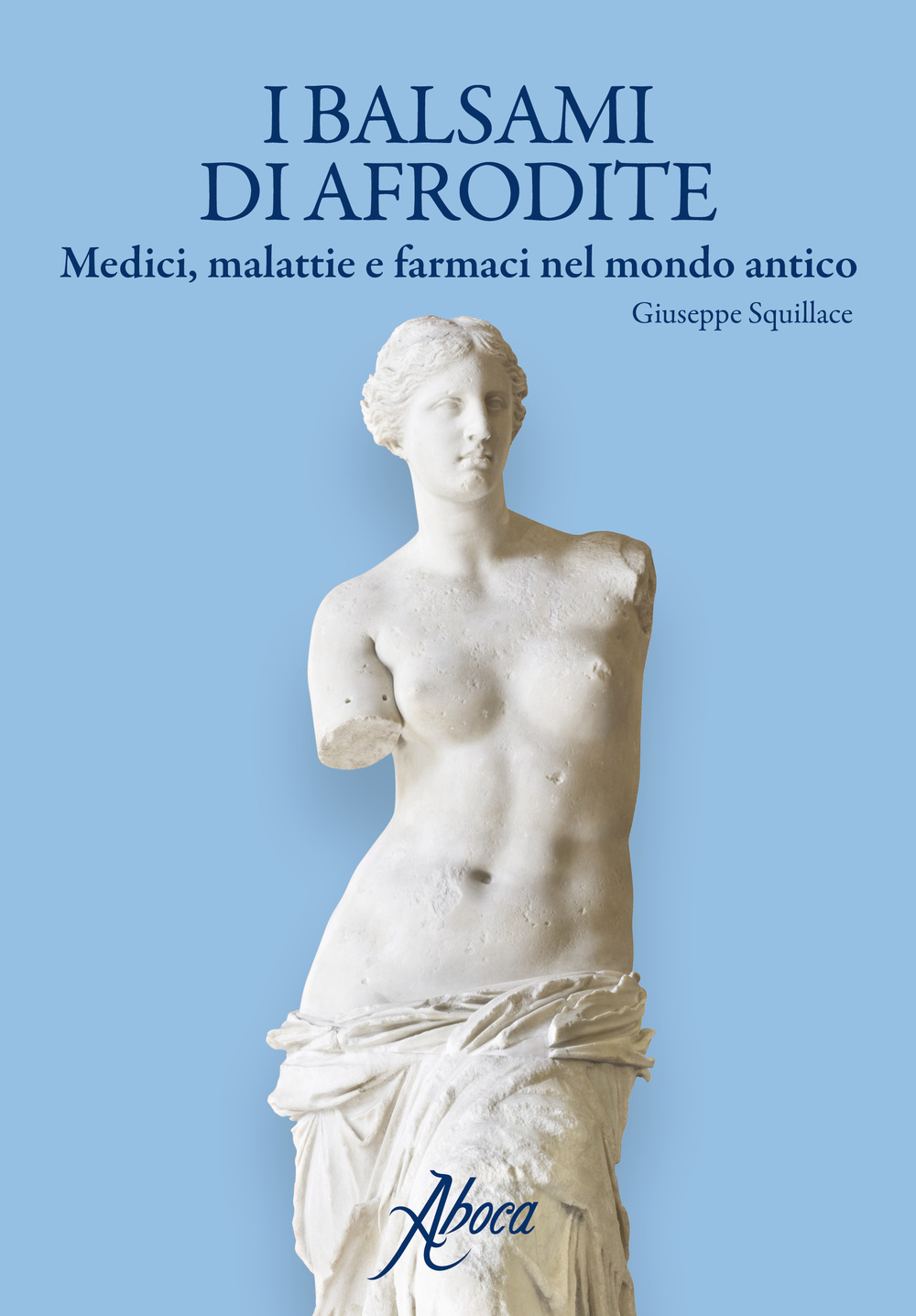 I balsami di Afrodite. Medici malattie e farmaci nel mondo antico