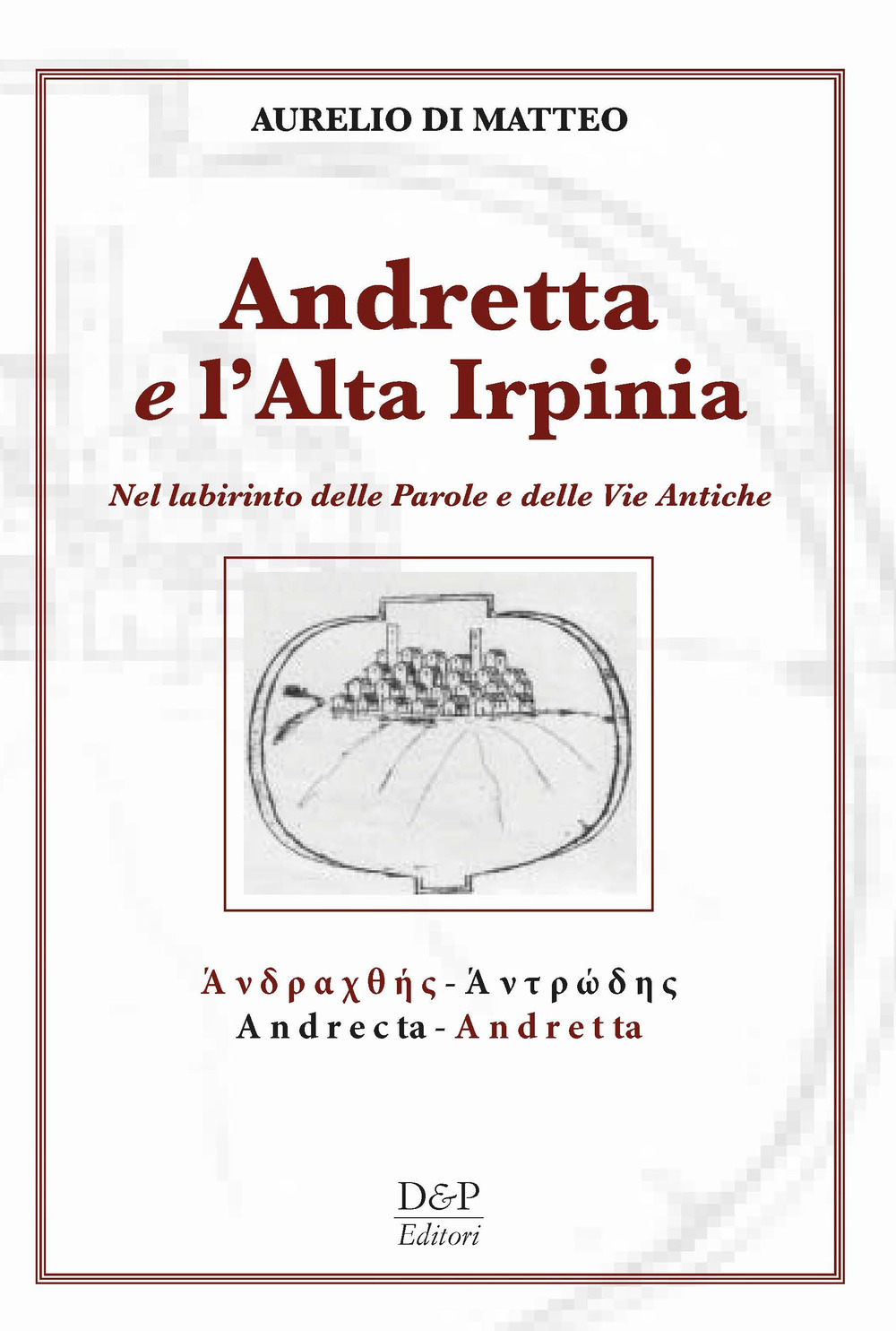 Andreatta e l'altra Irpinia. Nel labirinto delle parole e delle vie antiche