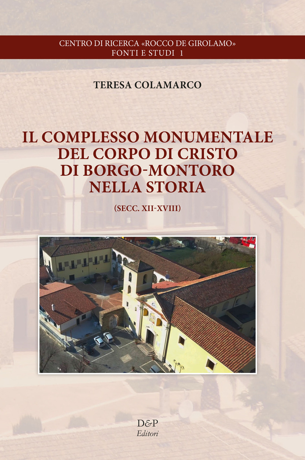 Il complesso monumentale del Corpo di Cristo di Borgo-Montoro nella storia. Secc. XII-XVIII