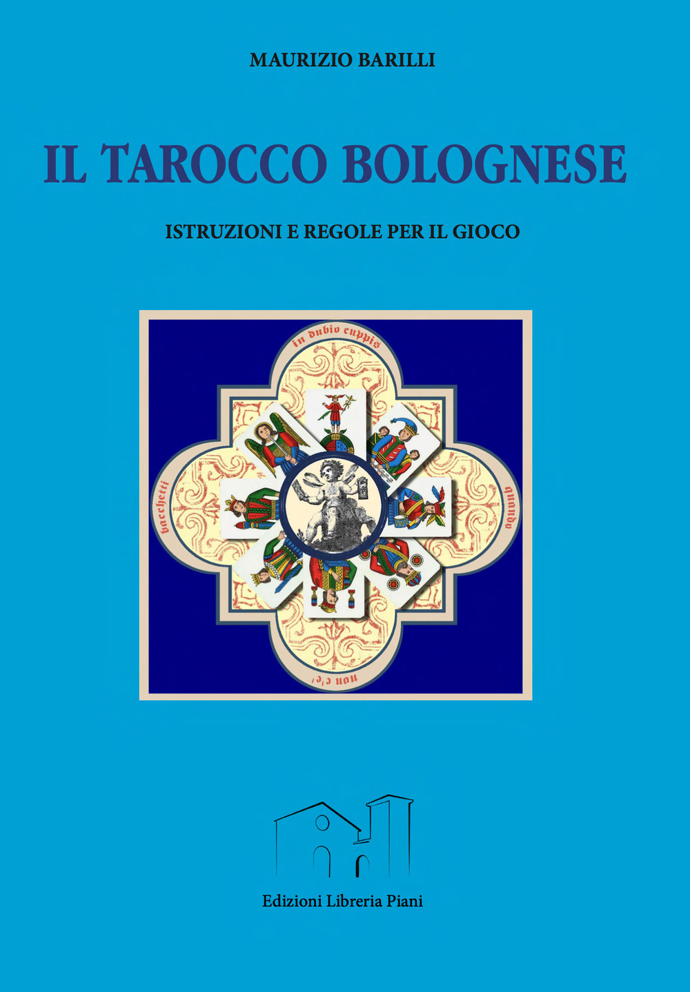 Il tarocco bolognese. Istruzioni e regole per il gioco. Ediz. illustrata