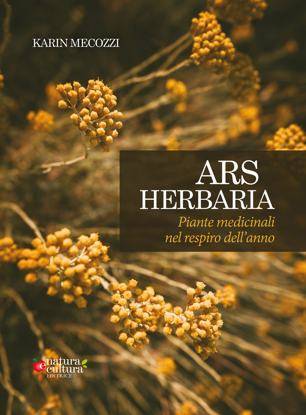 Ars herbaria. Piante medicinali nel respiro dell'anno. Ediz. ampliata