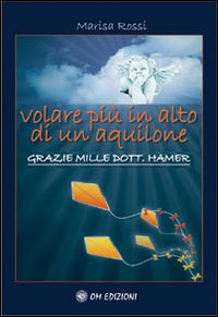Volare più in alto di un aquilone. Grazie mille dott. Hamer