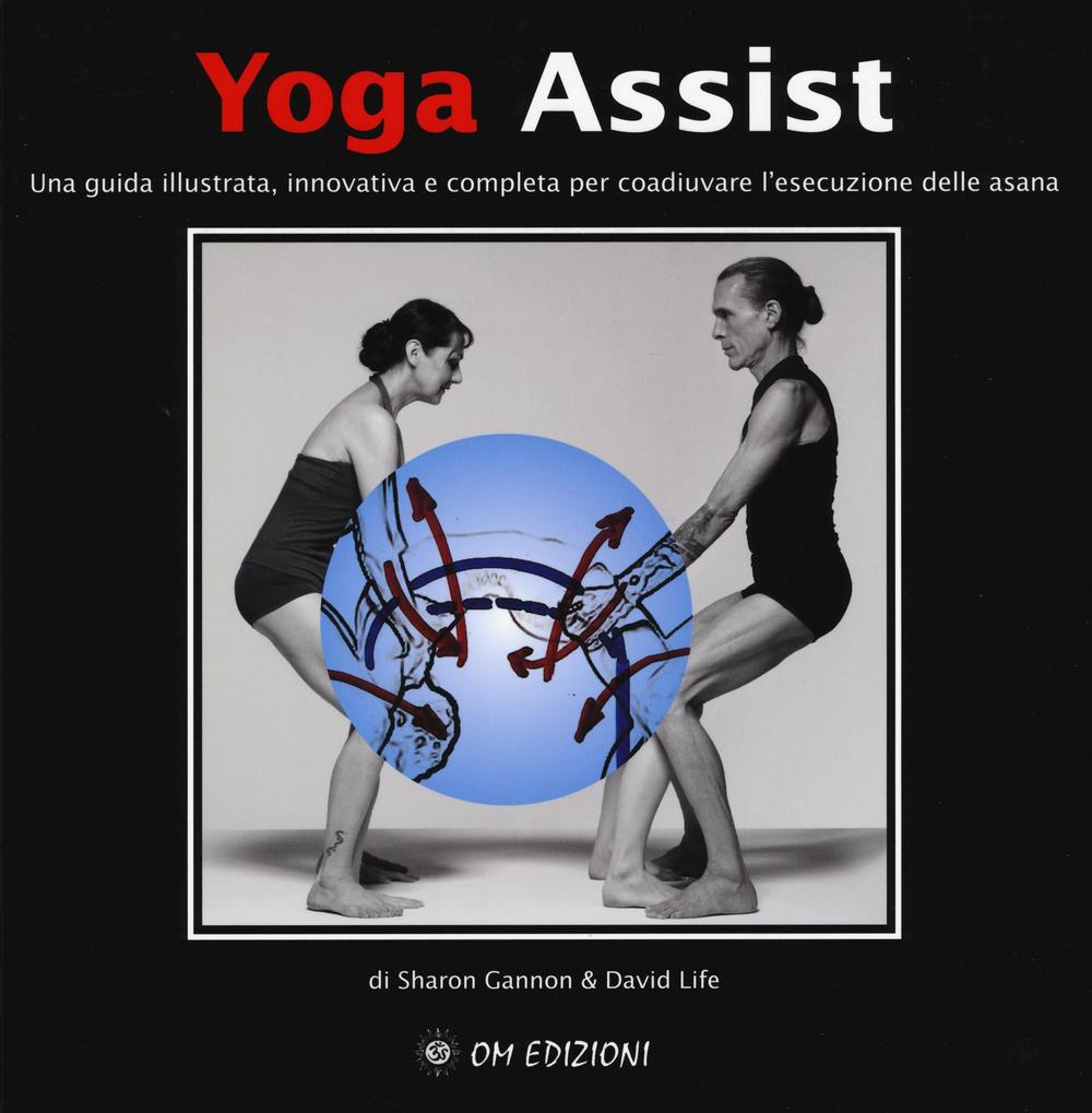 Yoga assist. Una guida illustrata, innovativa e completa per coadiuvare l'esecuzione delle asana. Ediz. illustrata