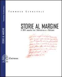 Storie al margine. Il XVII secolo tra l'Adriatico e i Balcani