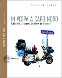 In Vespa a Capo Nord. 9.680 km, 34 giorni, 50 km/h