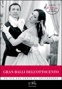 Gran balli dell'Ottocento. Da «Via col vento» al «Gattopardo». Ediz. illustrata. Con 2 CD Audio