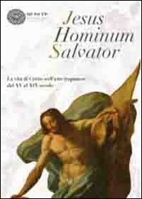 Jesus Hominum Salvator. La vita di Cristo nell'arte trapanese dal XV al XIX secolo. Catalogo della mostra (Trapani, 4 luglio-31 ottobre 2009). Ediz. illustrata