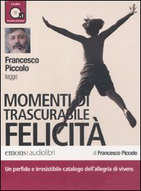 Momenti di trascurabile felicità letto da Francesco Piccolo. Audiolibro. CD Audio formato MP3. Ediz. integrale