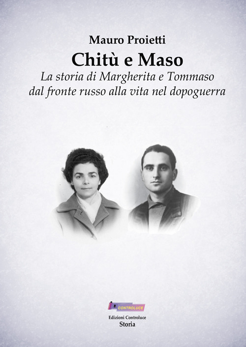 Chitù e Maso. La storia di Margherita e Tommaso dal fronte russo alla vita nel dopoguerra