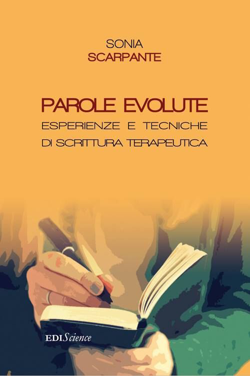 Parole evolute. Esperienze e tecniche di scrittura terapeutica