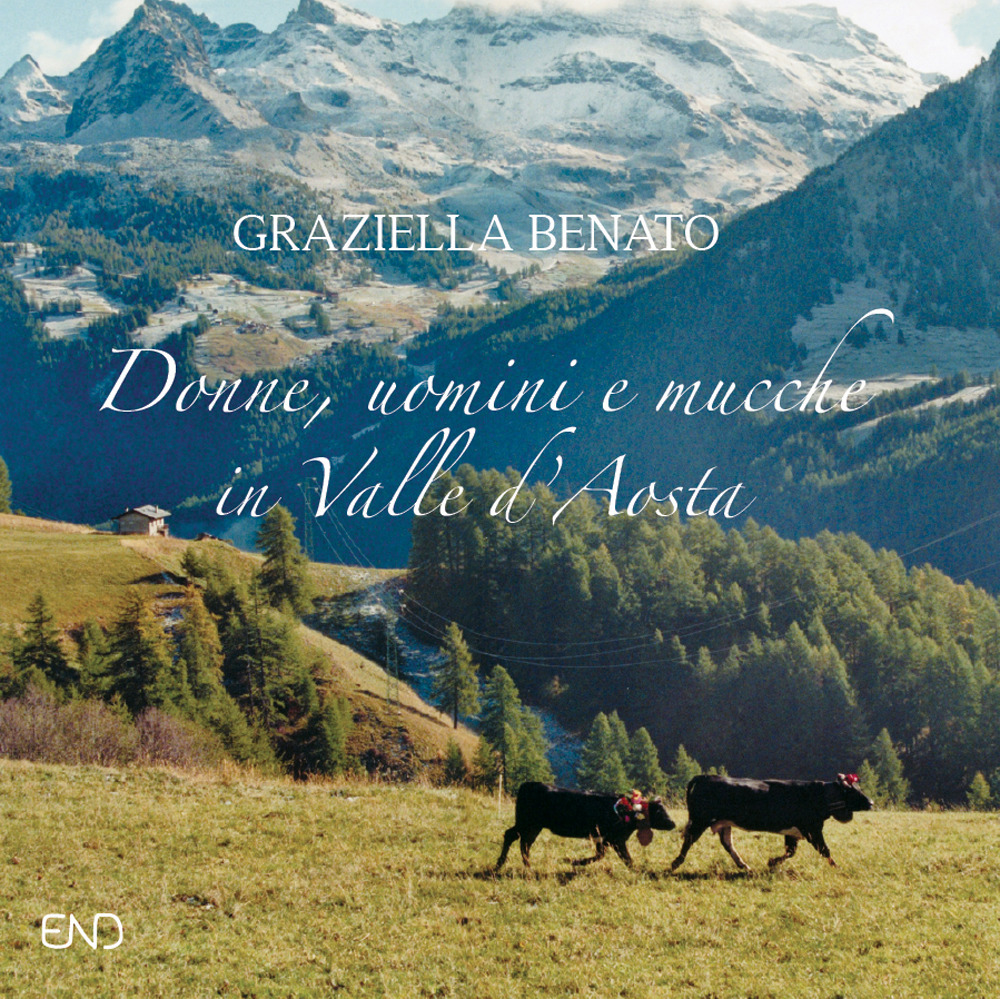 Donne, uomini e mucche in Valle d'Aosta. Ediz. a colori