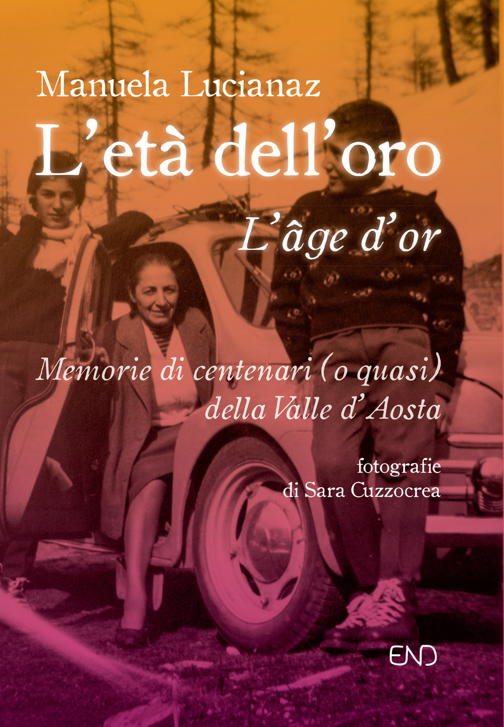 L'età dell'oro. Memorie di centenari (o quasi) della Valle d'Aosta