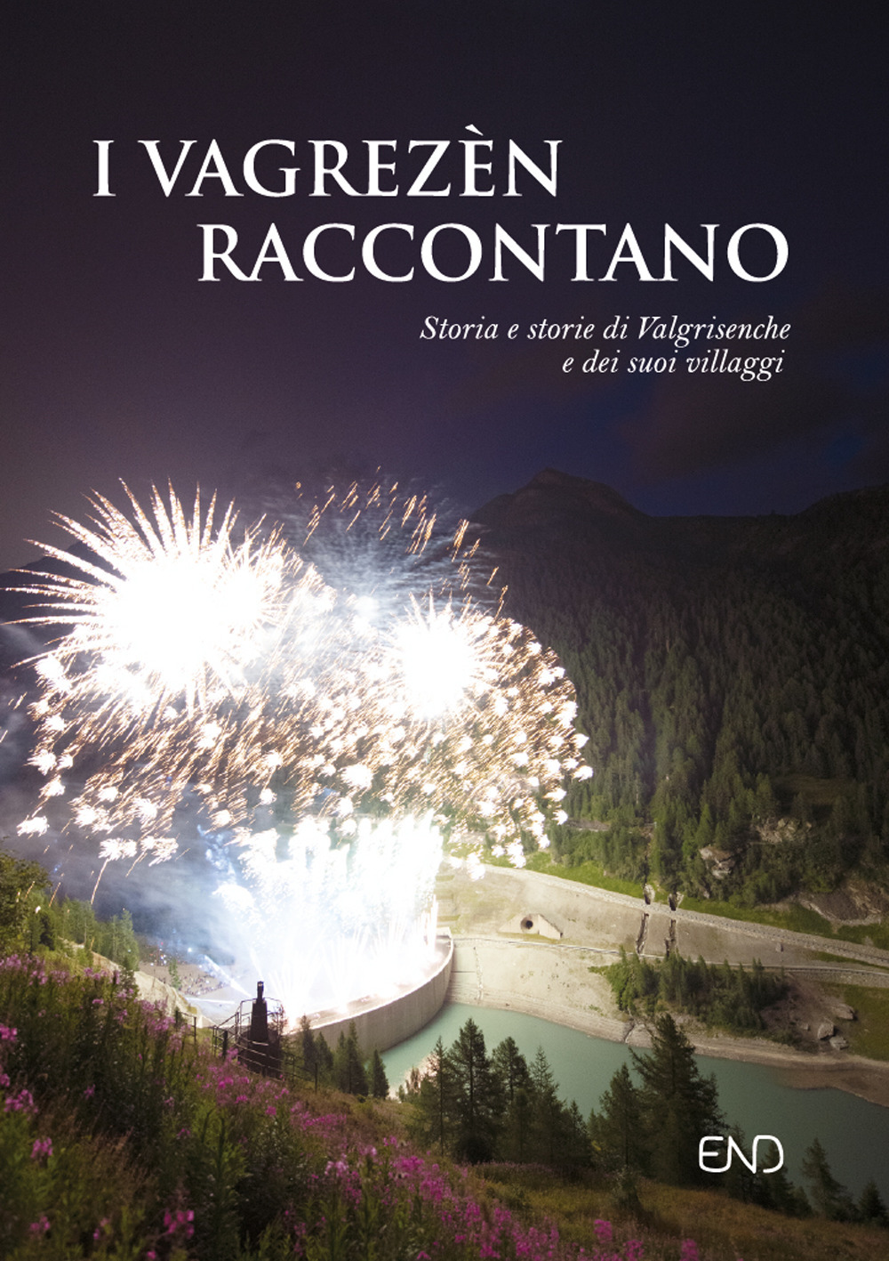 I Vagrezèn raccontano. Storia e storie di Valgrisenche e dei suoi villaggi. Ediz. italiana e francese