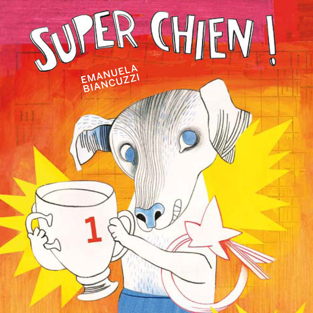 Superchien. Ediz. illustrata