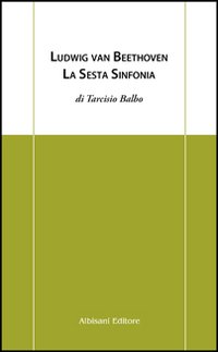Ludwig Van Beethoven. La sesta sinfonia
