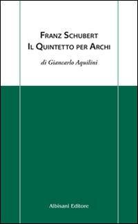Franz Schubert. Il quintetto per archi