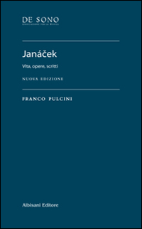 Janácek. Vita, opere, scritti. Nuova ediz.