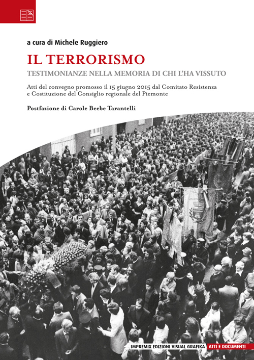 Il terrorismo. Testimonianze nella memoria di chi l'ha vissuto