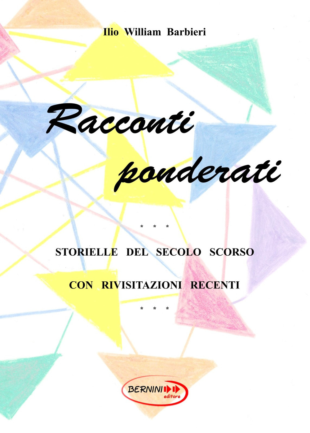 Racconti ponderati. Storielle del secolo scorso con rivisitazioni recenti. Nuova ediz.