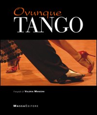 Ovunque tango. Ediz. illustrata