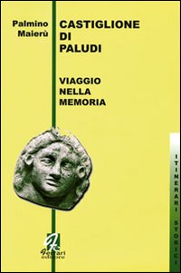 Castiglione di Paludi. Viaggio nella memoria