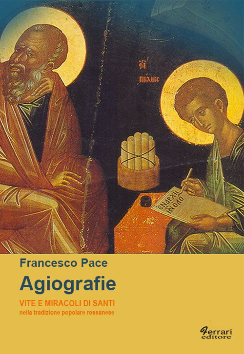 Agiografie. Vite e miracoli di santi nella tradizione popolare rossanese